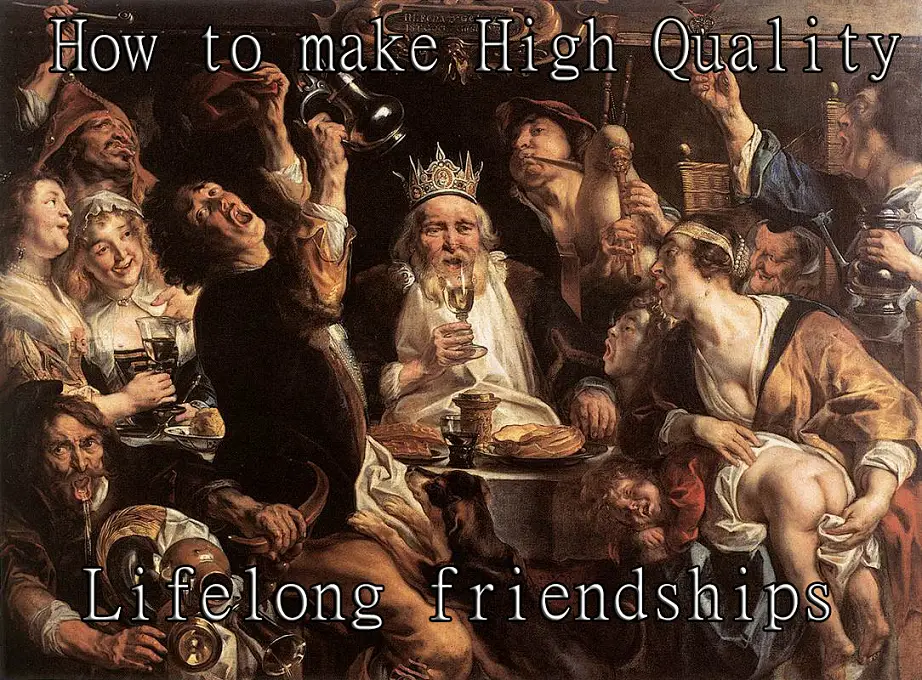 How to make high-quality lifelong friends.