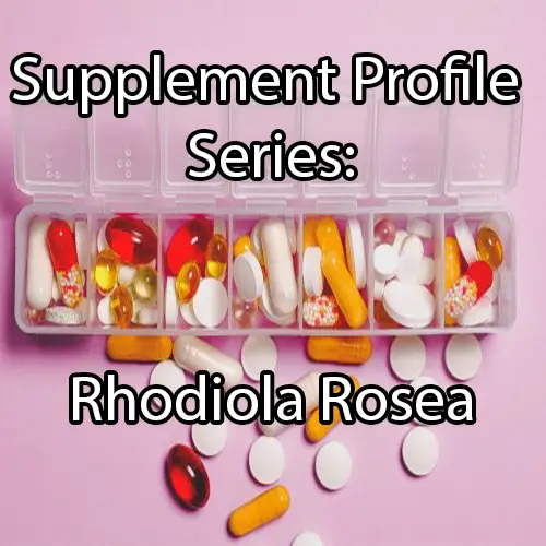 Rhodiola Rosea Supplementation: Benefits, Best Doses and How to Use.